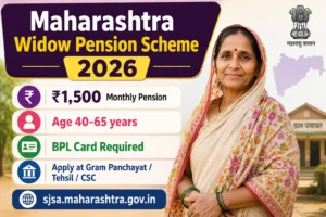Maharashtra Widow Pension Scheme 2026 Monthly ₹1,500 – Full Guide (Eligibility, Documents, Apply Process)